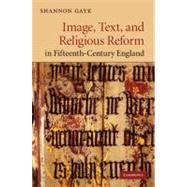 Image, Text, and Religious Reform in Fifteenth-Century England by Shannon Gayk, 9780521190800