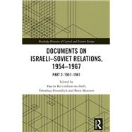 Documents on Israeli-Soviet Relations, 1954�1967 by Yaacov Ro�i, 9781032860800