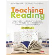 Teaching Reading [Higher-Ed Version]: A Playbook for Developing Skilled Readers Through Word Recognition and Language Comprehension by Douglas Fisher ; Nancy Frey ; Diane Lapp, 9781071920800