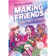 Making Friends: Third Time's a Charm (Making Friends #3) by Gudsnuk, Kristen; Gudsnuk, Kristen, 9781338630800