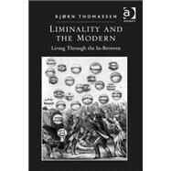 Liminality and the Modern: Living Through the In-Between by Thomassen,Bjrn, 9781409460800