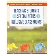 Teaching Students With Special Needs in Inclusive Classrooms by Bryant, Diane P.; Bryant, Brian R.; Smith, Deborah D., 9781506310800