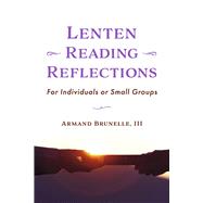 Lenten Reading Reflections (Book 1) For Individuals or Small Groups by Brunelle III, Armand, 9798350940800