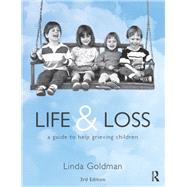 Life and Loss: A Guide to Help Grieving Children by Goldman; Linda, 9780415630801