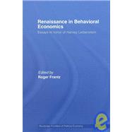 Renaissance in Behavioral Economics: Essays in Honour of Harvey Leibenstein by Frantz; Roger, 9780415700801