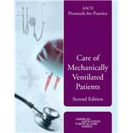 AACN Protocols for Practice: Care of Mechanically Ventilated Patients by Burns, Editor: Suzanne M., 9780763740801