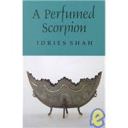 A Perfumed Scorpion,Shah, Idries,9780863040801