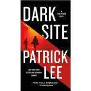 Dark Site by Lee, Patrick, 9781250030801