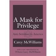 A Mask for Privilege by Carey McWilliams; Wilson Carey McWilliams, 9781351320801