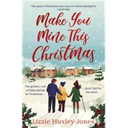 Make You Mine This Christmas by Jones, Lizzie Huxley, 9781399700801