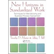 New Horizons in Standardized Work: Techniques for Manufacturing and Business Process Improvement by Martin; Timothy D., 9781439840801