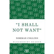 'I Shall Not Want' by Collins, Norman, 9781448200801