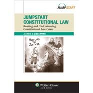 Jumpstart Constitutional Law Reading and Understanding Constitutional Law by Lieberman, Jethro K., 9781454830801