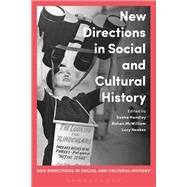 New Directions in Social and Cultural History by Noakes, Lucy; McWilliam, Rohan; Wood, Andrew; Noakes, Lucy; McWilliam, Rohan; Handley, Sasha, 9781472580801