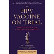The Hpv Vaccine on Trial by Holland, Mary; Rosenberg, Kim Mack; Iorio, Eileen; Montagnier, Luc, Dr., 9781510710801