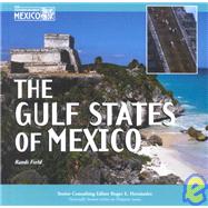 The Gulf States of Mexico by Field, Randi; Hernandez, Roger E., 9781590840801