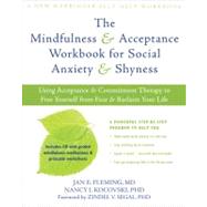 The Mindfulness & Acceptance Workbook for Social Anxiety & Shyness by Fleming, Jan E.; Kocovski, Nancy L.; Segal, Zindel V., 9781608820801