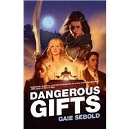 Dangerous Gifts by Sebold, Gaie, 9781781080801