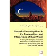Numerical Investigations in the Propagations and Interactions of Blast Waves by Lo, Shi Wei; Tai, Chang Hsien; Teng, Jyh Tong, 9783639000801