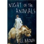 Night of the animals by Broun, Bill, 9780062400802