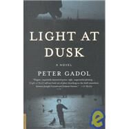 Light at Dusk A Novel by Gadol, Peter, 9780312280802