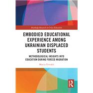 Embodied Educational Experience Among Ukrainian Displaced Students by Mariia Vitrukh, 9781003510802