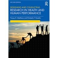 Designing and Conducting Research in Health and Human Performance by Matthews, Tracey D.; Kostelis, Kimberly T., 9781138320802