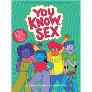 You Know, Sex Bodies, Gender, Puberty, and Other Things by Silverberg, Cory; Smyth, Fiona, 9781644210802
