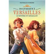 Des jumeaux  Versailles, tome 3 - Le mystre du mdaillon by Nathalie Somers, 9782278120802