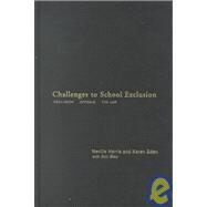 Challenges to School Exclusion: Exclusion, Appeals and the Law by Eden; Karen, 9780415230803