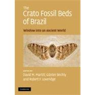 The Crato Fossil Beds of Brazil: Window into an Ancient World by David M. Martill , Günter Bechly , Robert F. Loveridge, 9780521300803