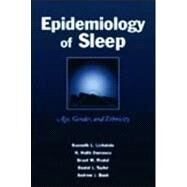 Epidemiology of Sleep : Age, Gender, and Ethnicity by Lichstein, Kenneth L.; Durrence, H. Heith; Riedel, Brant W.; Taylor, Daniel J., 9780805840803