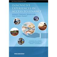 Innovative Experiences in Access to Finance by De LA Torre, Augusto; Gozzi, Juan Carlos; Schmukler, Sergio L., 9780821370803