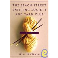 The Beach Street Knitting Society and Yarn Club by McNeil, Gil, 9781401340803