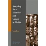 Assessing Race, Ethnicity and Gender in Health by Loue, Sana, 9781441940803