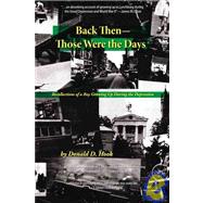 Back Then--Those Were the Days : Recollections of a Boy Growing up During the Depression by Hook, Donald D., 9781588320803