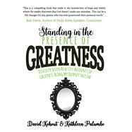 Standing in the Presence of Greatness by Kohout, David; Palumbo, Kathleen, 9781683500803