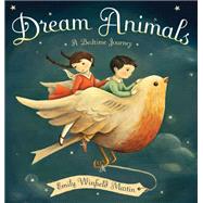 Dream Animals A Bedtime Journey by Martin, Emily Winfield, 9780449810804
