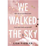 We Walked the Sky by Fiedler, Lisa, 9780451480804