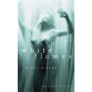 White Flames : Erotic Dreams by Tan, Cecilia, 9780786720804
