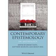Contemporary Epistemology An Anthology by Sosa, Ernest; Fantl, Jeremy; McGrath, Matthew, 9781119420804