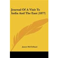 Journal of a Visit to India and the East by McClelland, James, 9781437070804