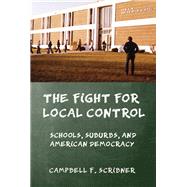 The Fight for Local Control by Scribner, Campbell F., 9781501700804