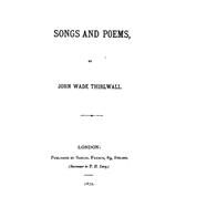 Songs and Poems by Thirlwall, John Wade, 9781522970804