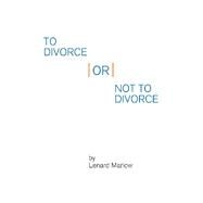 To Divorce or Not to Divorce by Marlow, Lenard, 9781524570804