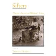 Sifters Native American Women's Lives by Perdue, Theda, 9780195130805