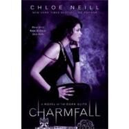 Charmfall A Novel of The Dark Elite by Neill, Chloe, 9780451230805