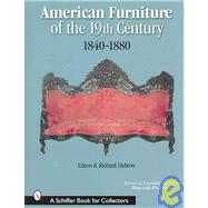 American Furniture of the Nineteenth Century : 1840-1880 by Eileen and RichardDubrow, 9780764310805
