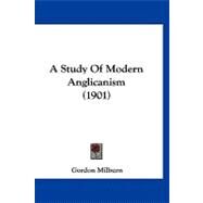 A Study of Modern Anglicanism by Milburn, Gordon, 9781120230805