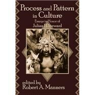 Process and Pattern in Culture: Essays in Honor of Julian H. Steward by Chapman,John W., 9781138530805